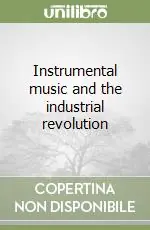Instrumental music and the industrial revolution Direttamente Dal Produttore