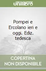 Nuova Collezione Pompei e Ercolano ieri e oggi. Ediz. tedesca
