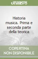 Occasione Historia musica. Prima e seconda parte della teorica