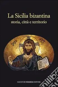 Direttamente Dal Produttore La Sicilia bizantina. Storia, città e territorio