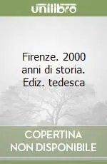 Firenze. 2000 anni di storia. Ediz. tedesca Compra Oggi Stesso