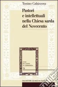 Saldi Pastori e intellettuali nella Chiesa sarda del Novecento