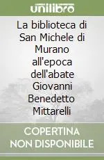 La biblioteca di San Michele di Murano all‘epoca dell‘abate Giovanni Benedetto Mittarelli Consegna Rapida