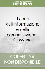 Promozione Esclusiva Teoria dell‘informazione e della comunicazione. Glossario