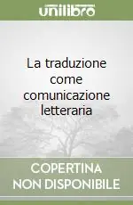 La traduzione come comunicazione letteraria Offerta