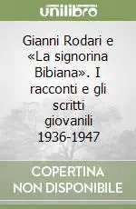 Gianni Rodari e «La signorina Bibiana». I racconti e gli scritti giovanili 1936-1947 Offerta Lampo