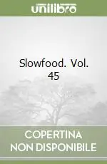 Slowfood. Vol. 45 Offerta Limitata