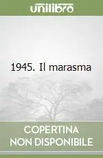 Esclusivo 1945. Il marasma