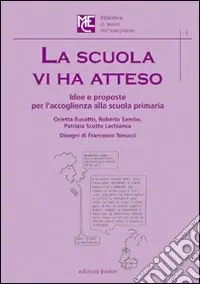 La scuola vi ha atteso. Idee e proposte per l‘accoglienza alla scuola primaria Offerta