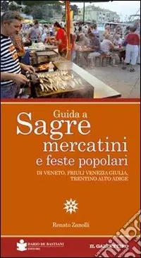 Guida a sagre, mercatini e feste popolari di Veneto, Friuli Venezia Giulia, Trentino Alto Adige Promo Stagionale