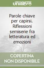Must-Have Parole chiave per capirsi. Riflessioni semiserie fra letteratura ed emozioni