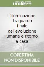Occasione L‘illuminazione. Traguardo finale dell‘evoluzione umana e ritorno a casa