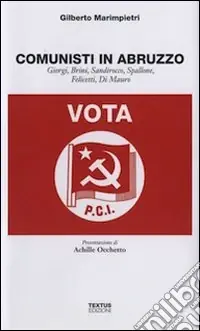 Comunisti in Abruzzo. Giorgi, Brini, Sandirocco, Spallone, Felicetti, Di Mauro Offerta
