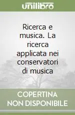 Novità Ricerca e musica. La ricerca applicata nei conservatori di musica