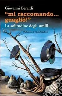 «Mi raccomando... guagliò!» La solitudine degli umili Affare