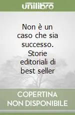 Nuova Collezione Non è un caso che sia successo. Storie editoriali di best seller
