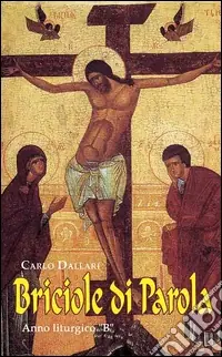 Prezzo Basso Briciole della parola. Anno liturgico «B»