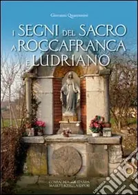 I segni del sacro a Roccafranca e Ludriano. Ediz. illustrata Occasione Imperdibile