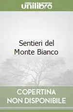 Prezzo Scontato Sentieri del Monte Bianco