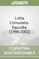 Lotta Comunista. Raccolta (1996-2003) Novità
