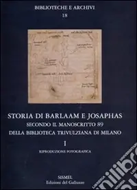 Storia di Barlaam e Josaphas secondo il manoscritto 89 della Biblioteca Trivulziana di Milano Compra Oggi Stesso