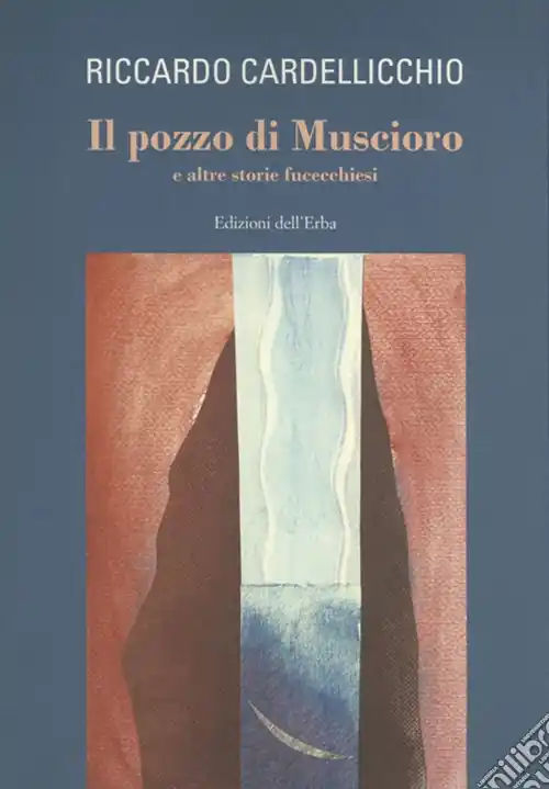 Nuovo Arrivo Il pozzo di Muscioro e altre storie fucecchiesi