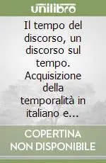 Affare Il tempo del discorso, un discorso sul tempo. Acquisizione della temporalità in italiano e spagnolo