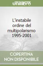L‘instabile ordine del multipolarismo 1995-2001 Esclusivo