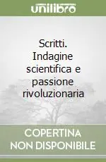 Prezzo Scontato Scritti. Indagine scientifica e passione rivoluzionaria