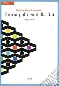 Solo Oggi Storia politica della Rai. 1945-2010