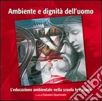 Popolare Ambiente e dignità dell‘uomo. Sintesi degli atti XIII Convegno provinciale per l‘educazione