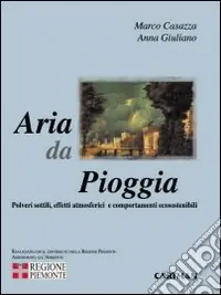 Aria da pioggia. Polveri sottili, effetti atmosferici e comportamenti ecosostenibili Più Venduto