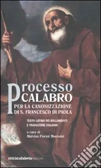 Spedito Oggi Processo calabro per la canonizzazione di S. Francesco di Paola. Testo latino a fronte