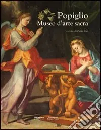 Popiglio Museo d‘arte Sacra. Ediz. illustrata Must-Have