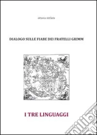 I tre linguaggi. Dialogo sulle fiabe dei fratelli Grimm Offerta Speciale