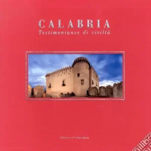 Offerta Lampo Calabria. Testimonianze di civiltà. Ediz. illustrata