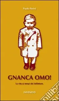 Nuova Collezione Gnanca omo! La vita ai tempi del deflettore