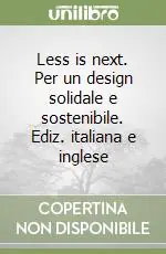 Offerta Del Giorno Less is next. Per un design solidale e sostenibile. Ediz. italiana e inglese