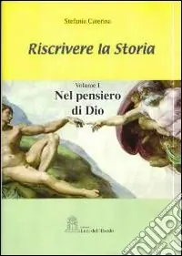 Riscrivere la storia. Vol. 1 Nel pensiero di Dio Offerta Del Giorno