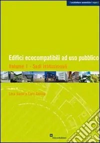 Edifici ecocompatiili ad uso pubblico. Vol. 1 Sedi istituzionali Offerta Lampo