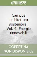 Scelto Dai Clienti Campus architettura sostenibile. Vol. 4 Energie rinnovabili