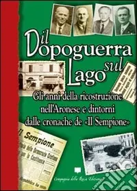 Direttamente Dal Produttore Il dopoguerra sul lago. Gli anni della ricostruzione nell‘Aronese e dintorni dalle cronache de «Il Sempione»