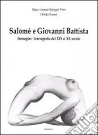 Salomè e Giovanni Battista. Immagini e iconografie dal XIX al XX secolo. Ediz. illustrata Soddisfatti O Rimborsati