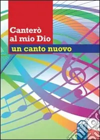 Non Perdere Canterò al mio Dio un canto nuovo