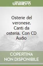Super Prezzo Osterie del veronese. Canti da osteria. Con CD Audio