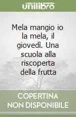 Mela mangio io la mela, il giovedì. Una scuola alla riscoperta della frutta Promozione