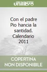 Promozione Esclusiva Con el padre Pio hancia la santidad. Calendario 2011