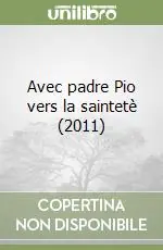 Avec padre Pio vers la saintetè (2011) Soddisfatti O Rimborsati