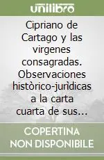 Cipriano de Cartago y las virgenes consagradas. Observaciones històrico-jurìdicas a la carta cuarta de sus epistulae Reso Gratuito