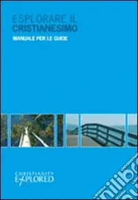 Esplorare il cristianesimo. Manuale per le guide Spedito Oggi